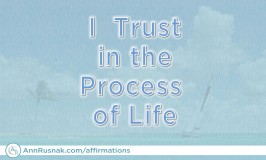 Positive Affirmation – I Trust in the Process of Life
