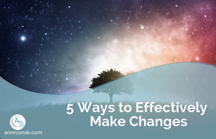 5 Ways to Effectively Make Changes 
