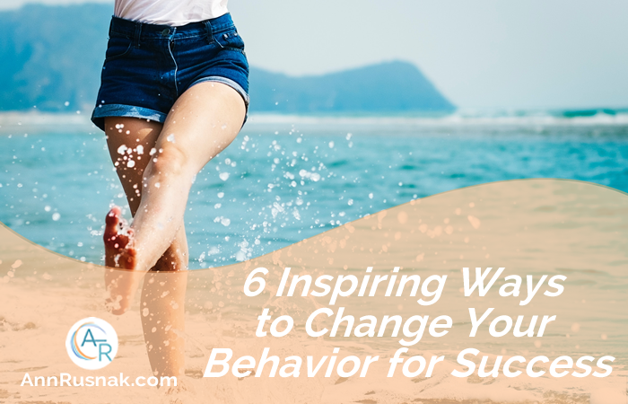 6 Inspiring Ways to Change Your Behavior for Success