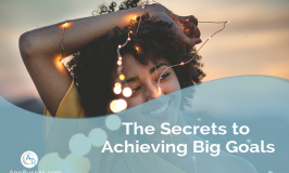 The Secrets to Achieving Big Goals