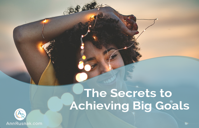 The Secrets to Achieving Big Goals