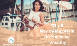 Why It May be Important to You to be Wealthy